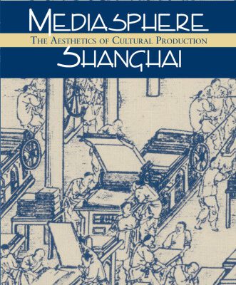 خرید و دانلود نسخه کامل کتاب Mediasphere Shanghai: The Aesthetics of Cultural Production (Study of the Weatherhead East Asian Institute)