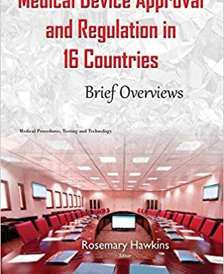 خرید و دانلود نسخه کامل کتاب Medical Device Approval and Regulation in 16 Countries Brief Overviews (Medical Procedures, Testing and Technology)