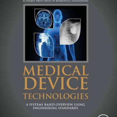 خرید و دانلود نسخه کامل کتاب Medical Device Technologies: A Systems Based Overview Using Engineering Standards