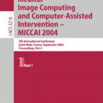 خرید و دانلود نسخه کامل کتاب Medical Image Computing and Computer-Assisted Intervention – MICCAI 2004: 7th International Conference, Saint-Malo, France, September 26-29, 2004. Proceedings, Part I