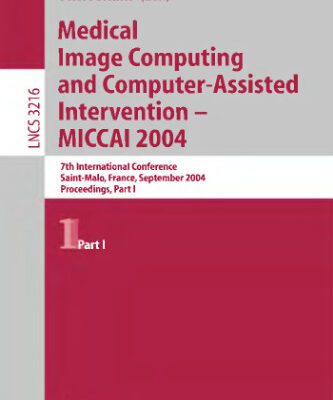 خرید و دانلود نسخه کامل کتاب Medical Image Computing and Computer-Assisted Intervention – MICCAI 2004: 7th International Conference, Saint-Malo, France, September 26-29, 2004. Proceedings, Part I