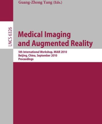 خرید و دانلود نسخه کامل کتاب Medical Imaging and Augmented Reality: 5th International Workshop, MIAR 2010, Beijing, China, September 19-20, 2010, Proceedings