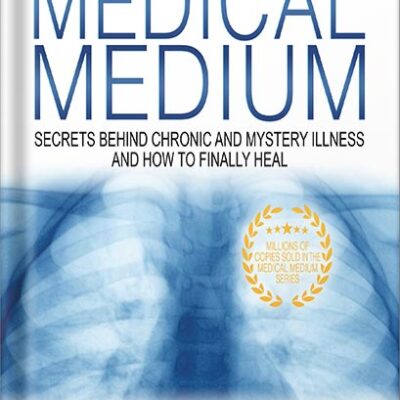 خرید و دانلود نسخه کامل کتاب Medical Medium Revised and Expanded Edition: Secrets Behind Chronic and Mystery Illness and How to Finally Heal by Anthony William