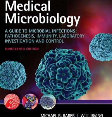 خرید و دانلود نسخه کامل کتاب Medical Microbiology: A Guide to Microbial Infections : Pathogenesis, Immunity, Laboratory Investigation and Control (HQ PDF)