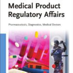 خرید و دانلود نسخه کامل کتاب Medical Product Regulatory Affairs: Pharmaceuticals, Diagnostics, Medical Devices