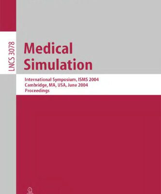خرید و دانلود نسخه کامل کتاب Medical Simulation: International Symposium, ISMS 2004, Cambridge, MA, USA, June 17-18, 2004. Proceedings