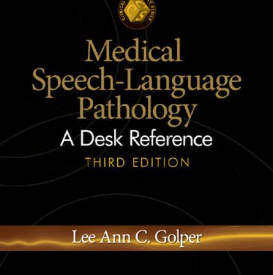 خرید و دانلود نسخه کامل کتاب Medical Speech-Language Pathology: A Desk Reference, Third Edition (Clinical Competence)
