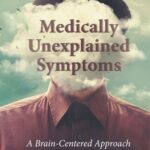 خرید و دانلود نسخه کامل کتاب Medically Unexplained Symptoms: A Brain-Centered Approach