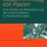 خرید و دانلود نسخه کامل کتاب Medien im Alltag von Paaren: Eine Studie zur Mediatisierung der Kommunikation in Paarbeziehungen
