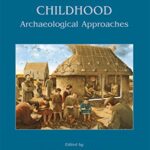 خرید و دانلود نسخه کامل کتاب Medieval Childhood: Archaeological Approaches