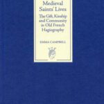 خرید و دانلود نسخه کامل کتاب Medieval Saints’ Lives: The Gift, Kinship and Community in Old French Hagiography (Gallica)