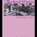 خرید و دانلود نسخه کامل کتاب Medieval Warfare: A Bibliographical Guide