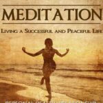 خرید و دانلود نسخه کامل کتاب Meditation: Living a Successful and Peaceful Life: Personal Health, Relationship, Self-Esteem, and Happiness
