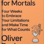 خرید و دانلود نسخه کامل کتاب Meditations for Mortals: Four Weeks to Embrace Your Limitations and Make Time for What Counts by Oliver Burkeman