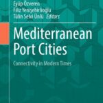 خرید و دانلود نسخه کامل کتاب Mediterranean Port Cities: Connectivity in Modern Times