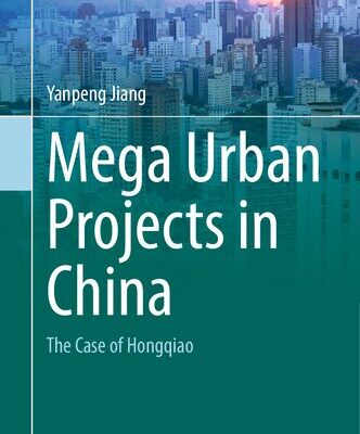 خرید و دانلود نسخه کامل کتاب Mega Urban Projects in China: The Case of Hongqiao