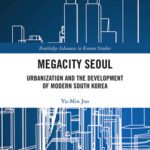 خرید و دانلود نسخه کامل کتاب Megacity Seoul: Urbanization and the Development of Modern South Korea