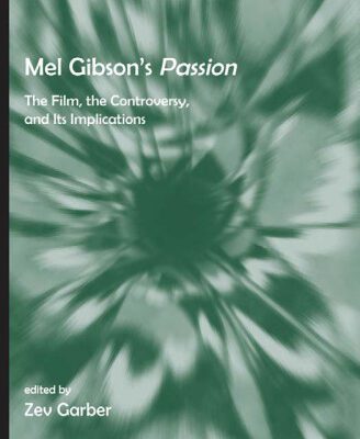 خرید و دانلود نسخه کامل کتاب Mel Gibson’s Passion: The Film, the Controversy, and it’s Implications (Shofar Supplements in Jewish Studies)