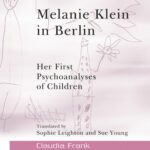 خرید و دانلود نسخه کامل کتاب Melanie Klein in Berlin: Her First Psychoanalyses of Children
