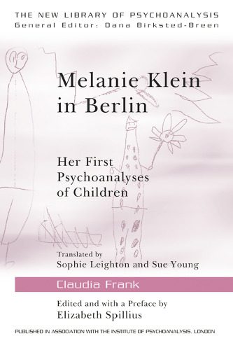 خرید و دانلود نسخه کامل کتاب Melanie Klein in Berlin: Her First Psychoanalyses of Children_68cc1ba473c7f.jpeg خرید و دانلود نسخه کامل کتاب Melanie Klein in Berlin: Her First Psychoanalyses of Children