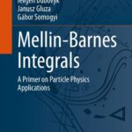 خرید و دانلود نسخه کامل کتاب Mellin-Barnes Integrals: A Primer on Particle Physics Applications