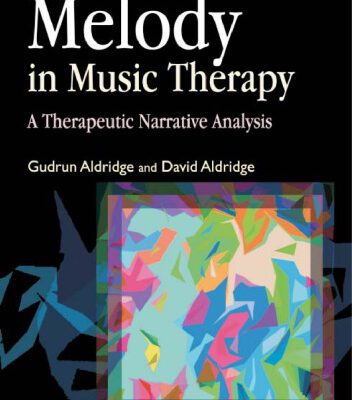خرید و دانلود نسخه کامل کتاب Melody In Music Therapy: A Therapeutic Narrative Analysis