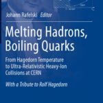 خرید و دانلود نسخه کامل کتاب Melting Hadrons, Boiling Quarks – From Hagedorn Temperature to Ultra-Relativistic Heavy-Ion Collisions at CERN: With a Tribute to Rolf Hagedorn