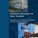 خرید و دانلود نسخه کامل کتاب Membrane technologies for water treatment : removal of toxic trace elements with emphasis on arsenic, fluoride and uranium