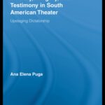 خرید و دانلود نسخه کامل کتاب Memory, Allegory, and Testimony in South American Theater: Upstaging Dictatorship (Routledge Advances in Theatre and Performance Studies)