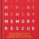 خرید و دانلود نسخه کامل کتاب Memory Rescue: Supercharge Your Brain, Reverse Memory Loss, and Remember What Matters Most by Daniel G. Amen