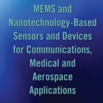 خرید و دانلود نسخه کامل کتاب MEMS and Nanotechnology-Based Sensors and Devices for Communications, Medical and Aerospace Applications