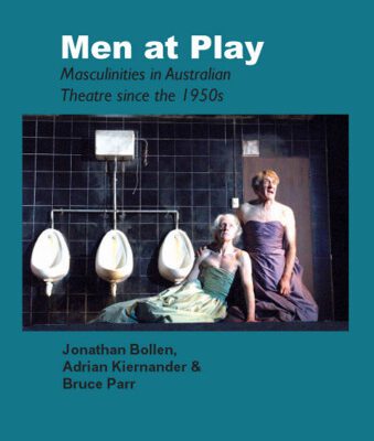 خرید و دانلود نسخه کامل کتاب Men at Play: Masculinities in Australian Theatre since the 1950s. (Australian Playwrights Monograph)
