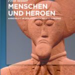 خرید و دانلود نسخه کامل کتاب Menschen und Heroen: Ahnenkult in der Frühgeschichte Europas