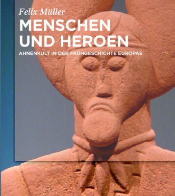 خرید و دانلود نسخه کامل کتاب Menschen und Heroen: Ahnenkult in der Frühgeschichte Europas