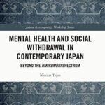 خرید و دانلود نسخه کامل کتاب Mental Health and Social Withdrawal in Contemporary Japan: Beyond the Hikikomori Spectrum (Japan Anthropology Workshop Series) – Original PDF