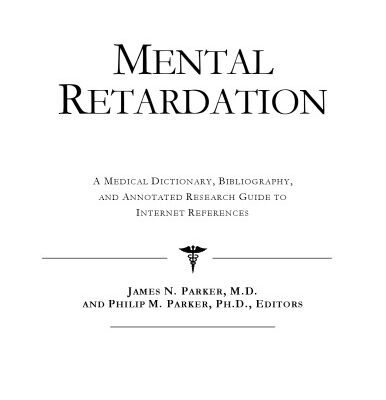 خرید و دانلود نسخه کامل کتاب Mental Retardation – A Medical Dictionary, Bibliography, and Annotated Research Guide to Internet References