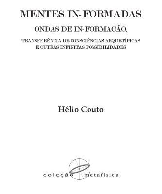 خرید و دانلود نسخه کامل کتاب MENTES IN-FORMADAS, ONDAS DE IN-FORMAÇÃO, TRANSFERÊNCIA DE CONSCIÊNCIAS ARQUETÍPICAS E OUTRAS INFINITAS POSSIBILIDADES