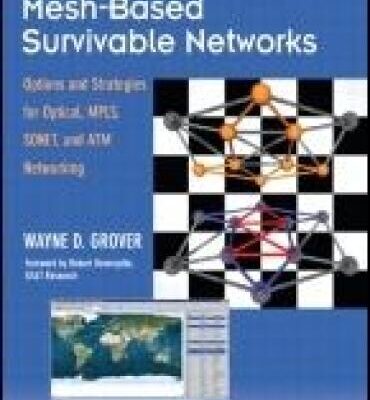 خرید و دانلود نسخه کامل کتاب Mesh-Based Survivable Networks Options and Strategies for Optical, MPLS, SONET, and ATM Networking