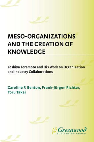 خرید و دانلود نسخه کامل کتاب Meso-Organizations and the Creation of Knowledge: Yoshiya Teramoto and His Work on Organization and Industry Collaborations_68b5469107d37.jpeg خرید و دانلود نسخه کامل کتاب Meso-Organizations and the Creation of Knowledge: Yoshiya Teramoto and His Work on Organization and Industry Collaborations