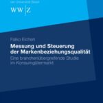 خرید و دانلود نسخه کامل کتاب Messung und Steuerung der Markenbeziehungsqualität: Eine branchenübergreifende Studie im Konsumgütermarkt (Basler Schriften zum Marketing Band 26)