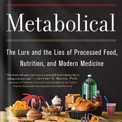 خرید و دانلود نسخه کامل کتاب Metabolical: The Lure and the Lies of Processed Food, Nutrition, and Modern Medicine by Robert H. Lustig