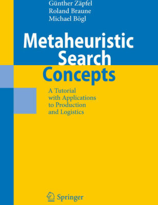 خرید و دانلود نسخه کامل کتاب Metaheuristic Search Concepts: A Tutorial with Applications to Production and Logistics