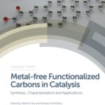 خرید و دانلود نسخه کامل کتاب Metal-free Functionalized Carbons in Catalysis: Synthesis, Characterization and Applications