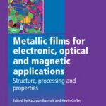 خرید و دانلود نسخه کامل کتاب Metallic Films for Electronic, Optical and Magnetic Applications
