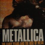 خرید و دانلود نسخه کامل کتاب Metallica: The Early Years and the Rise of Metal