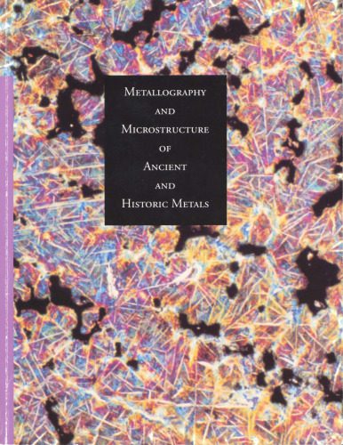 خرید و دانلود نسخه کامل کتاب Metallography and Microstructure in Ancient and Historic Metals (Getty Trust Publications: Getty Conservation Institute)_68c5501340754.jpeg خرید و دانلود نسخه کامل کتاب Metallography and Microstructure in Ancient and Historic Metals (Getty Trust Publications: Getty Conservation Institute)