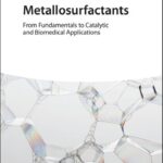 خرید و دانلود نسخه کامل کتاب Metallosurfactants: From Fundamentals to Catalytic and Biomedical Applications