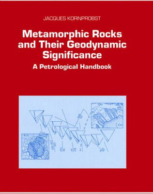 خرید و دانلود نسخه کامل کتاب Metamorphic Rocks and Their Geodynamic Significance: A Petrological Handbook (Petrology and Structural Geology)