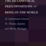 خرید و دانلود نسخه کامل کتاب Metaphysical Presuppositions of Being-in-the-World: A Confrontation Between St. Thomas Aquinas and Martin Heidegger