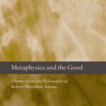 خرید و دانلود نسخه کامل کتاب Metaphysics and the Good: Themes from the Philosophy of Robert Merrihew Adams